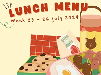 Lunch menu โครงการอาหารกลางวัน
(ฝ่ายประถม) ระหว่างวันที่ 23-26 กรกฎาคม
2567